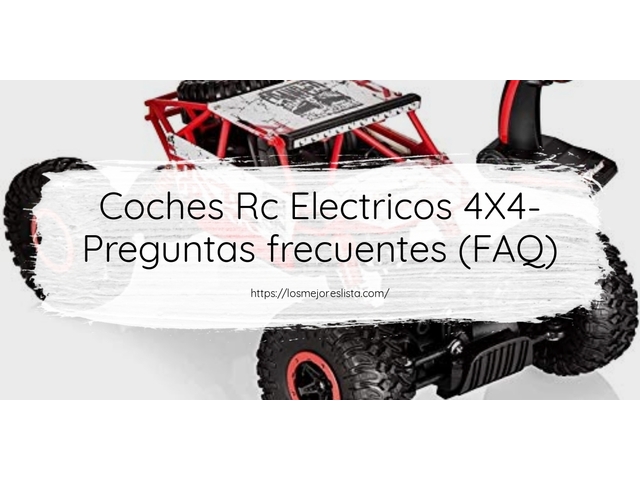 Coches Rc Electricos 4X4- Preguntas frecuentes (FAQ)