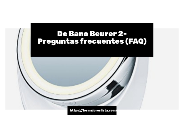 De Bano Beurer 2- Preguntas frecuentes (FAQ)