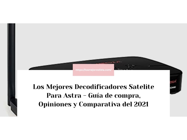 Los 10 Mejores Decodificadores Satelite Para Astra – Opiniones 2021