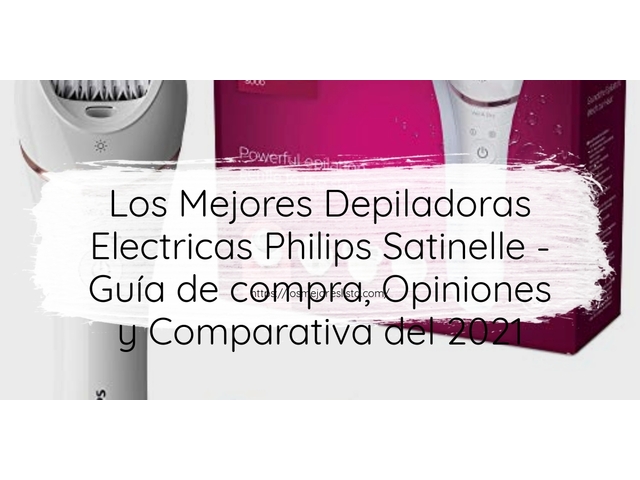 Los 10 Mejores Depiladoras Electricas Philips Satinelle – Opiniones 2021