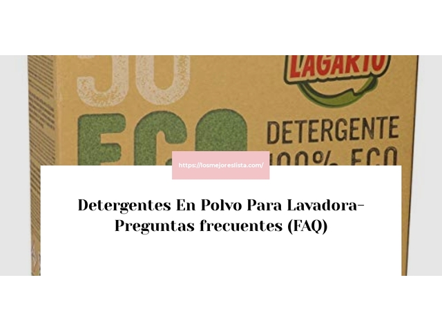 Detergentes En Polvo Para Lavadora- Preguntas frecuentes (FAQ)