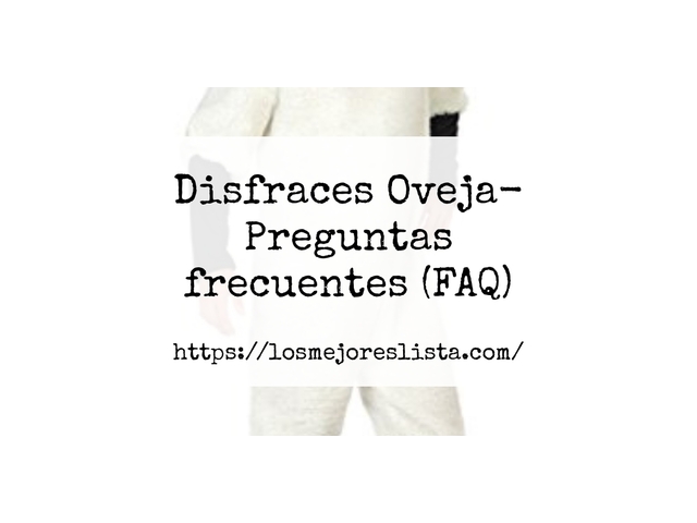 Disfraces Oveja- Preguntas frecuentes (FAQ)