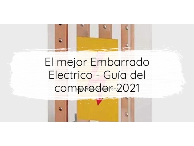 El mejor Embarrado Electrico - Guía del comprador 2021