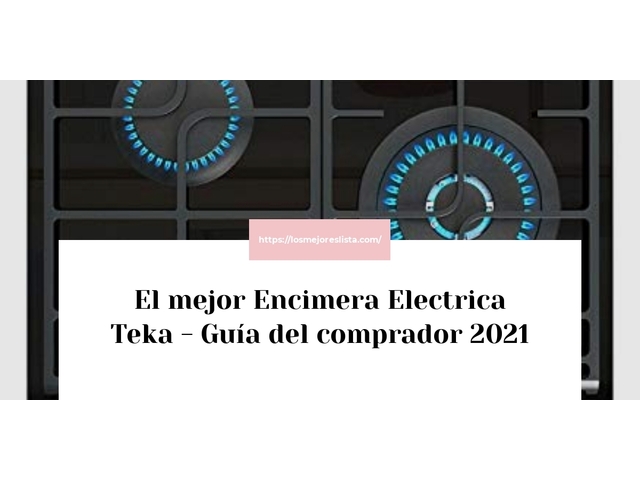 El mejor Encimera Electrica Teka - Guía del comprador 2021