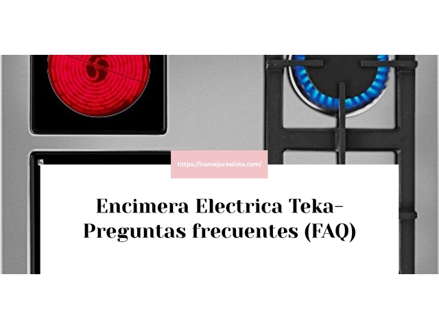 Encimera Electrica Teka- Preguntas frecuentes (FAQ)
