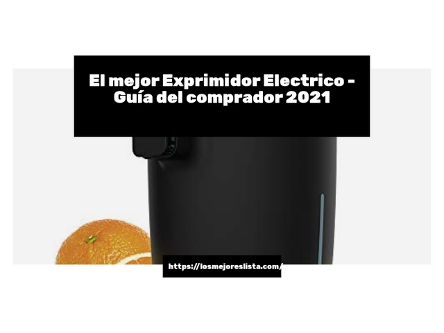 El mejor Exprimidor Electrico - Guía del comprador 2021