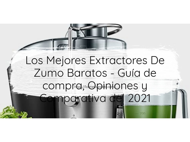 Los 10 Mejores Extractores De Zumo Baratos – Opiniones 2021