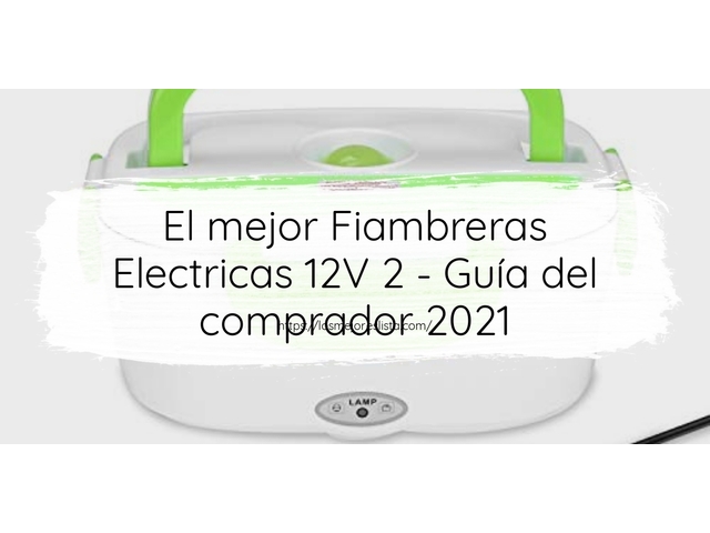 El mejor Fiambreras Electricas 12V 2 - Guía del comprador 2021
