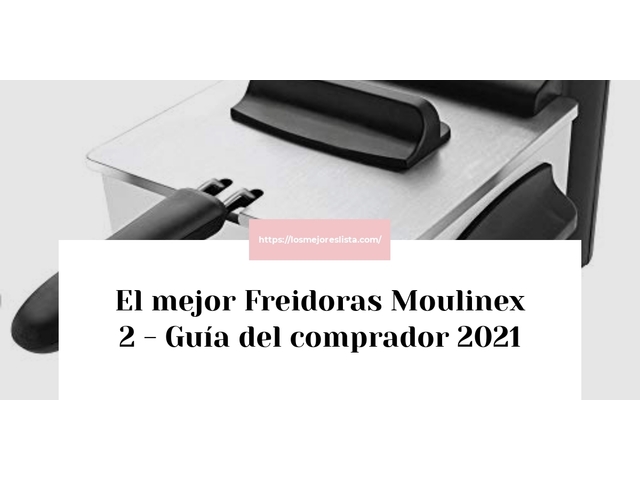 El mejor Freidoras Moulinex 2 - Guía del comprador 2021