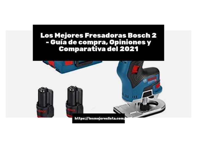 Los 10 Mejores Fresadoras Bosch 2 – Opiniones 2021