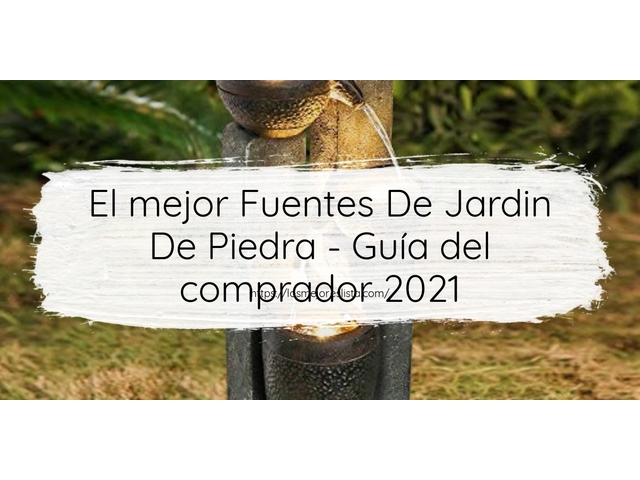 El mejor Fuentes De Jardin De Piedra - Guía del comprador 2021