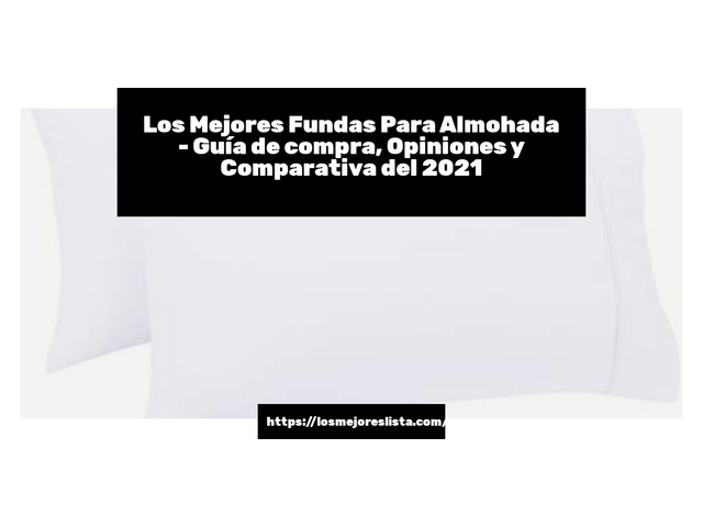 Los 10 Mejores Fundas Para Almohada – Opiniones 2021