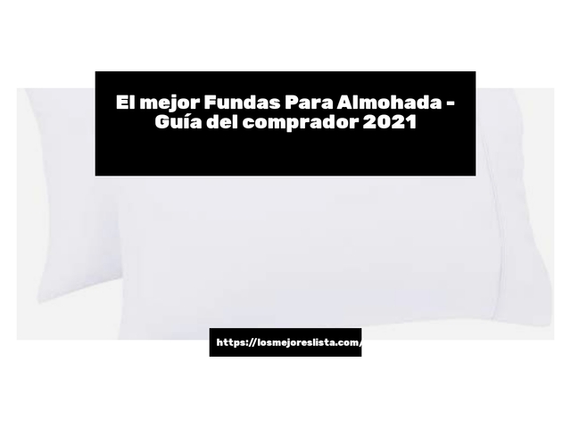 El mejor Fundas Para Almohada - Guía del comprador 2021