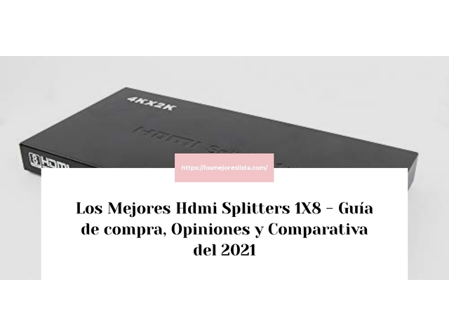Los 10 Mejores Hdmi Splitters 1X8 – Opiniones 2021