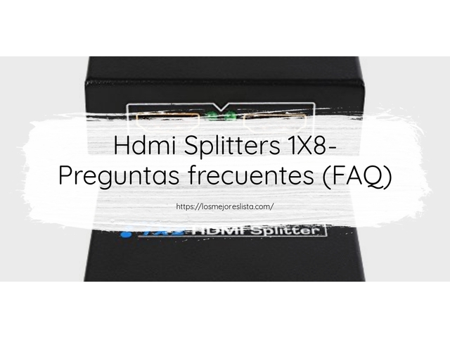 Hdmi Splitters 1X8- Preguntas frecuentes (FAQ)