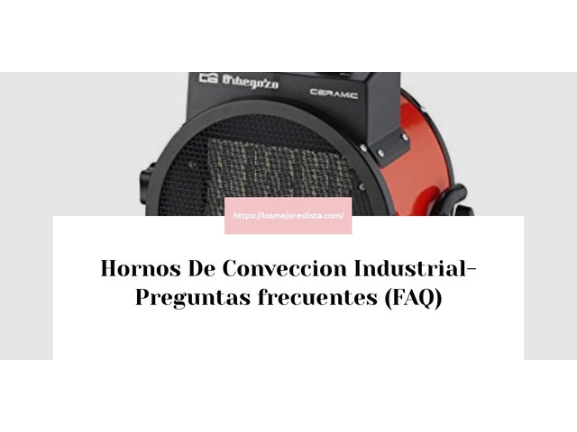 Hornos De Conveccion Industrial- Preguntas frecuentes (FAQ)