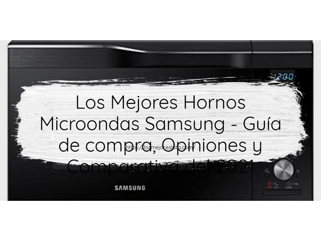 Los 10 Mejores Hornos Microondas Samsung – Opiniones 2021