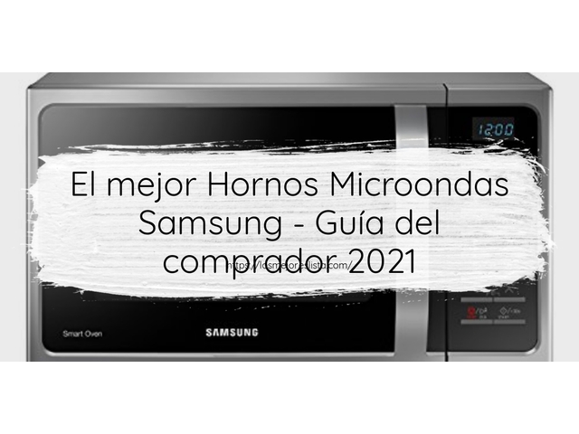 El mejor Hornos Microondas Samsung - Guía del comprador 2021
