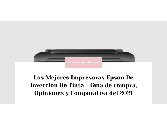 Los 10 Mejores Impresoras Epson De Inyeccion De Tinta – Opiniones 2021