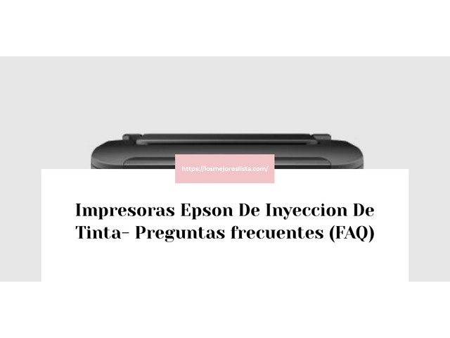 Impresoras Epson De Inyeccion De Tinta- Preguntas frecuentes (FAQ)