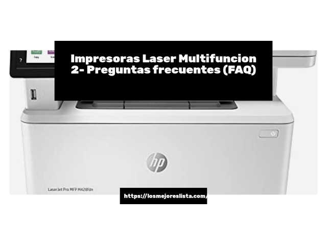Impresoras Laser Multifuncion 2- Preguntas frecuentes (FAQ)
