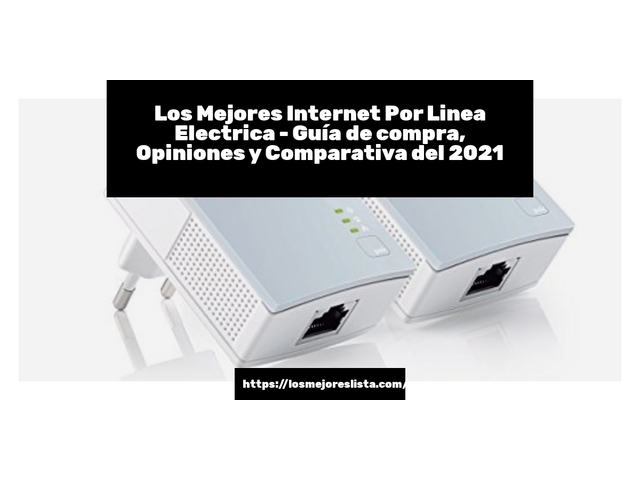Los 10 Mejores Internet Por Linea Electrica – Opiniones 2021