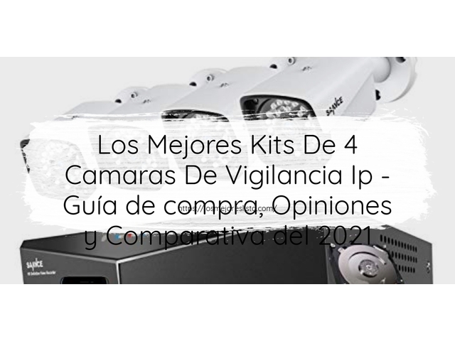 Los 10 Mejores Kits De 4 Camaras De Vigilancia Ip – Opiniones 2021