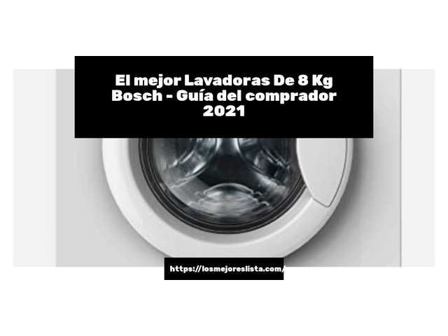 El mejor Lavadoras De 8 Kg Bosch - Guía del comprador 2021