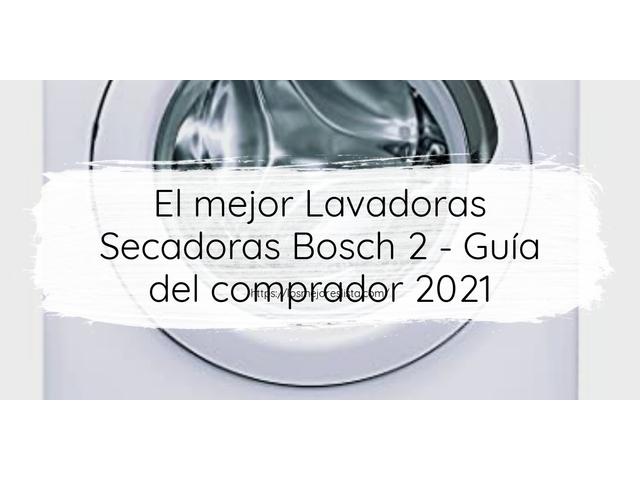 El mejor Lavadoras Secadoras Bosch 2 - Guía del comprador 2021