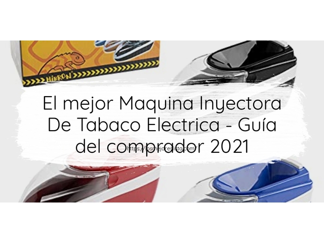 El mejor Maquina Inyectora De Tabaco Electrica - Guía del comprador 2021