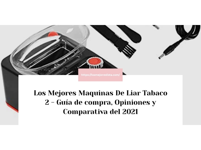 Los 10 Mejores Maquinas De Liar Tabaco 2 – Opiniones 2021