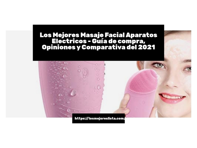 Los Mejores Masaje Facial Aparatos Electricos - Guía de compra, Opiniones y Comparativa de 2022