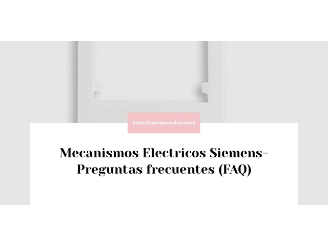 Mecanismos Electricos Siemens- Preguntas frecuentes (FAQ)