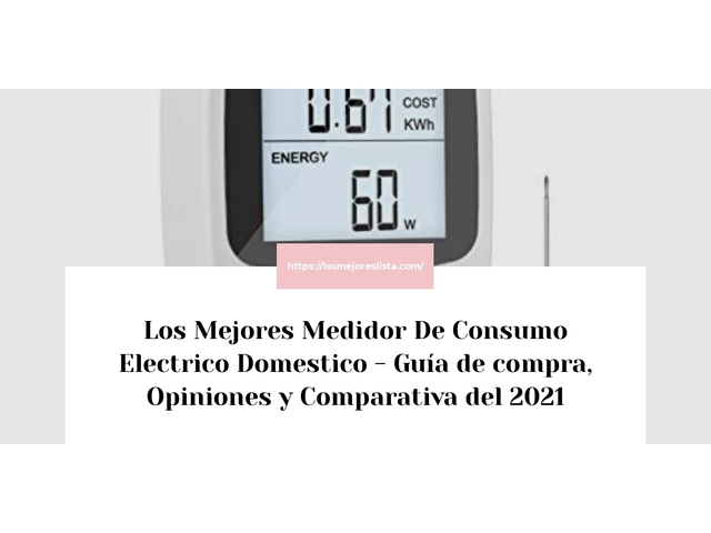 Los Mejores Medidor De Consumo Electrico Domestico - Guía de compra, Opiniones y Comparativa del 2021