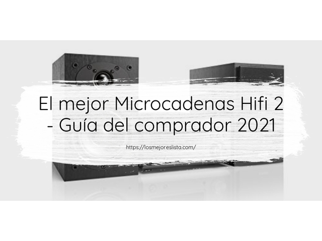 El mejor Microcadenas Hifi 2 - Guía del comprador 2021