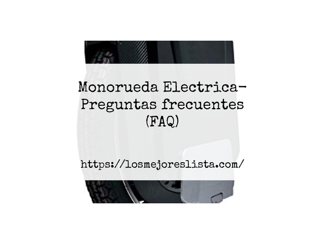 Monorueda Electrica- Preguntas frecuentes (FAQ)