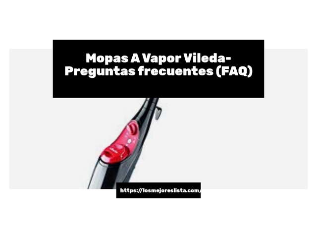 Mopas A Vapor Vileda- Preguntas frecuentes (FAQ)