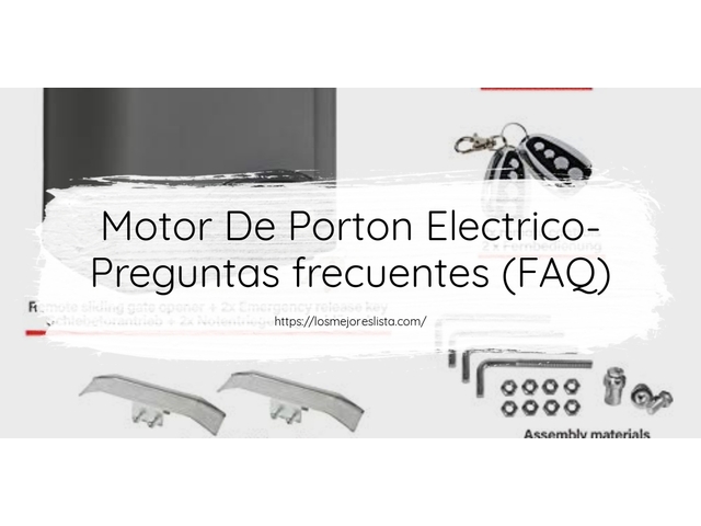 Motor De Porton Electrico- Preguntas frecuentes (FAQ)