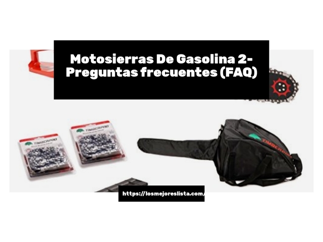 Motosierras De Gasolina 2- Preguntas frecuentes (FAQ)