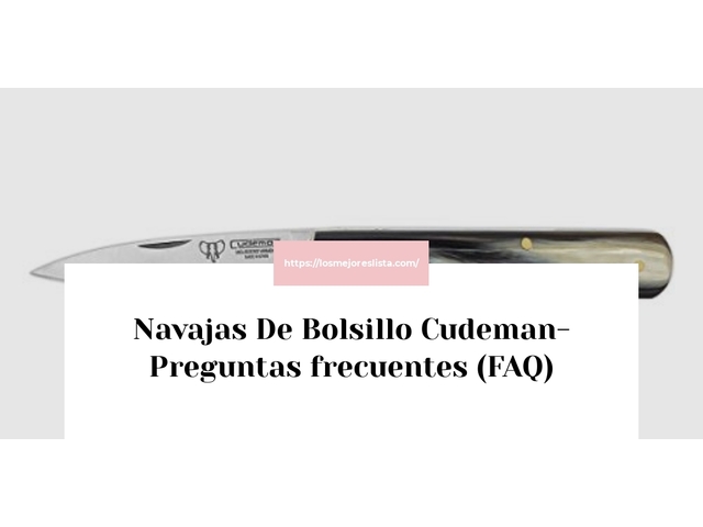 Navajas De Bolsillo Cudeman- Preguntas frecuentes (FAQ)