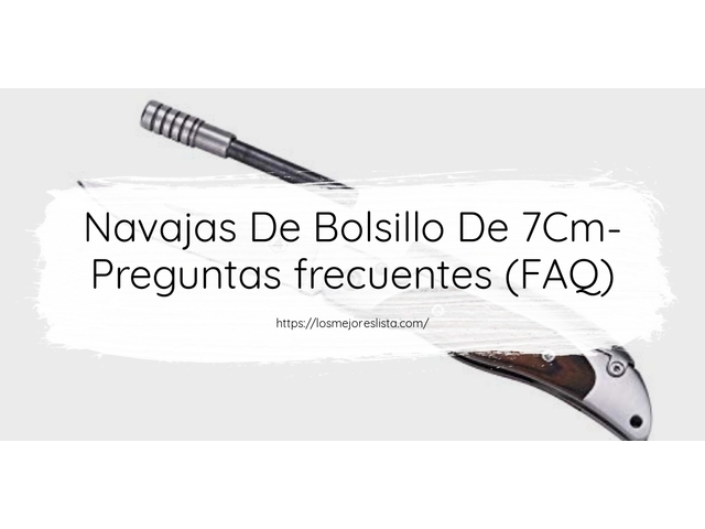 Navajas De Bolsillo De 7Cm- Preguntas frecuentes (FAQ)