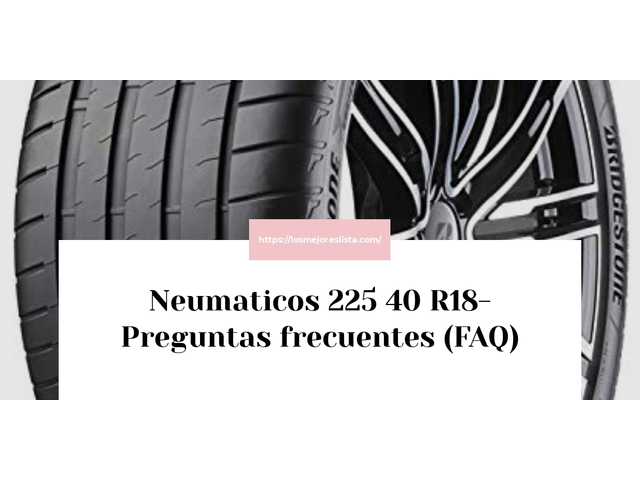 Neumaticos 225 40 R18- Preguntas frecuentes (FAQ)