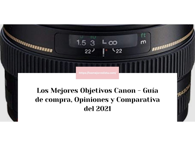 Los 10 Mejores Objetivos Canon – Opiniones 2021
