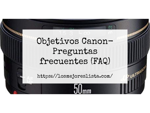 Objetivos Canon- Preguntas frecuentes (FAQ)