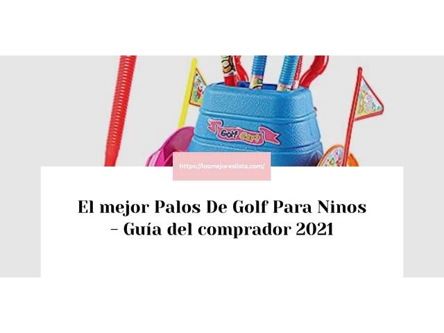 El mejor Palos De Golf Para Ninos - Guía del comprador 2021