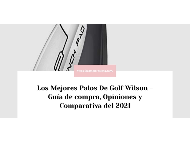 Los 10 Mejores Palos De Golf Wilson – Opiniones 2021