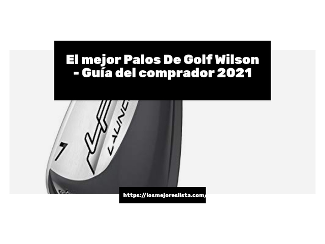 El mejor Palos De Golf Wilson - Guía del comprador 2021