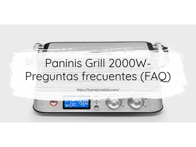 Paninis Grill 2000W- Preguntas frecuentes (FAQ)