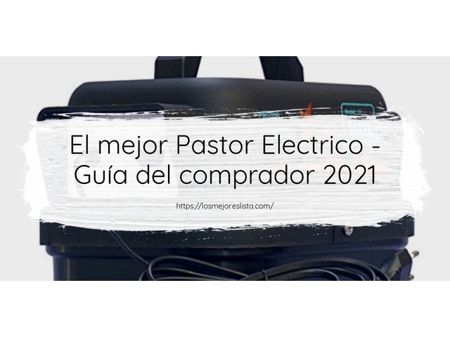 El mejor Pastor Electrico - Guía del comprador 2021