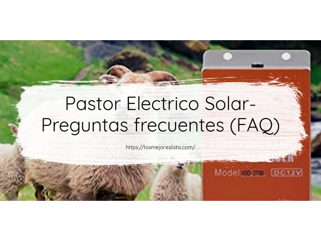 Pastor Electrico Solar- Preguntas frecuentes (FAQ)